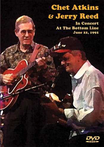 DVD - Chet Atkins & Jerry Reed in Concert at the Bottom Line, June 22, 1992