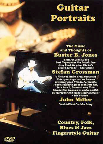 DVD - Guitar Portraits: The Music and Thoughts of Buster B. Jones, Stefan Grossman and John Miller