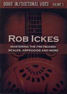 Rob Ickes - Dobro Instructional Video Vol. 3: Mastering the Fretboard: Scales, Arpeggios and More